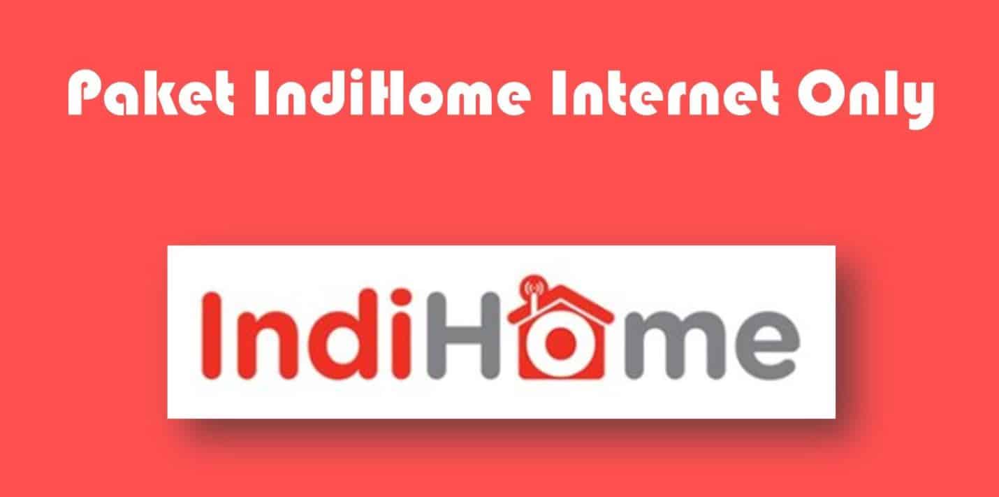 Harga-Paket-Indihome-Internet-Only Harga-Paket-Indihome-Internet-Only