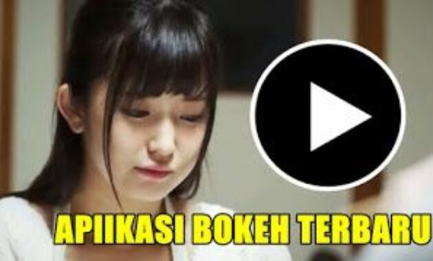 aplikasi bokeh terbaru aplikasi bokeh terbaru