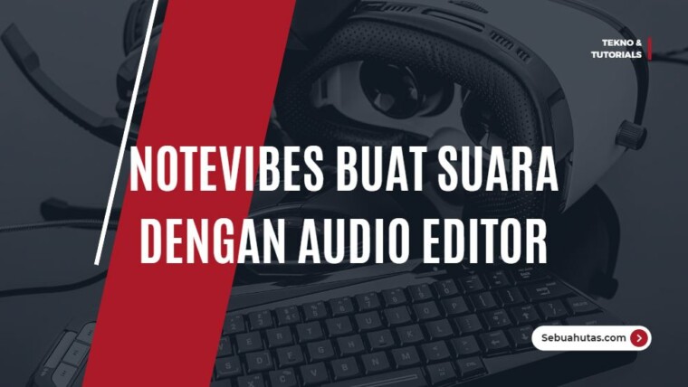 Notevibes Buat Suara Dengan Fitur Text Audio Editor