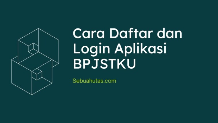 Cara Daftar Login Aplikasi Bpjstku