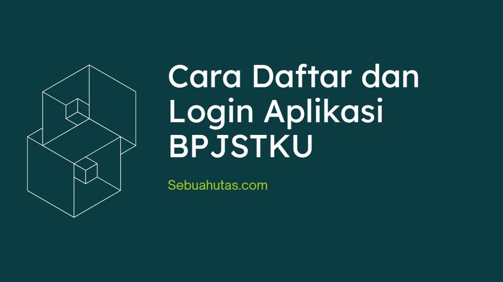 Cara Daftar Login Aplikasi Bpjstku