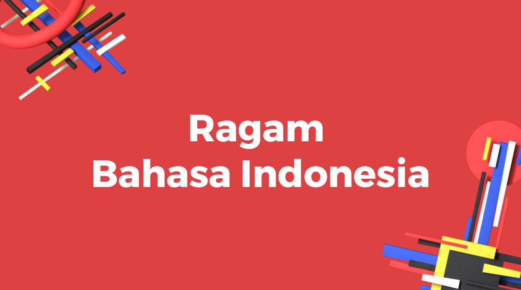 Mengenal Ragam Bahasa Indonesia