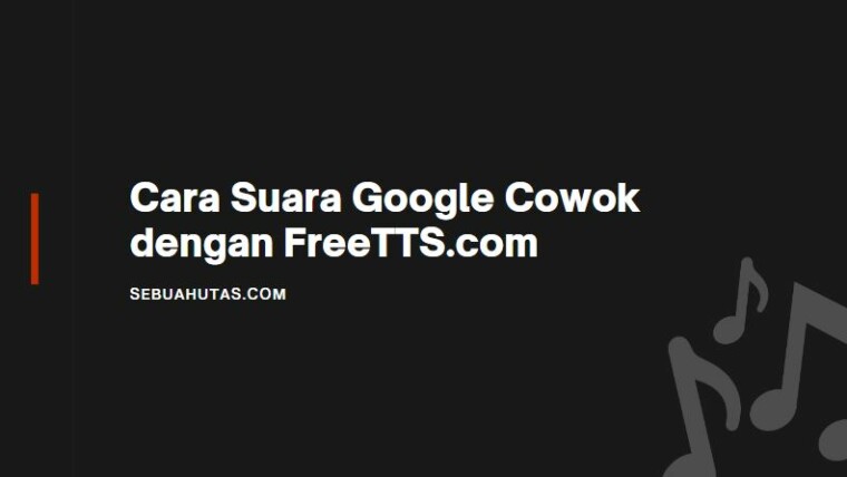 Cara Suara Google Cowok Dengan Freetts.com Untuk Nada Dering Wa