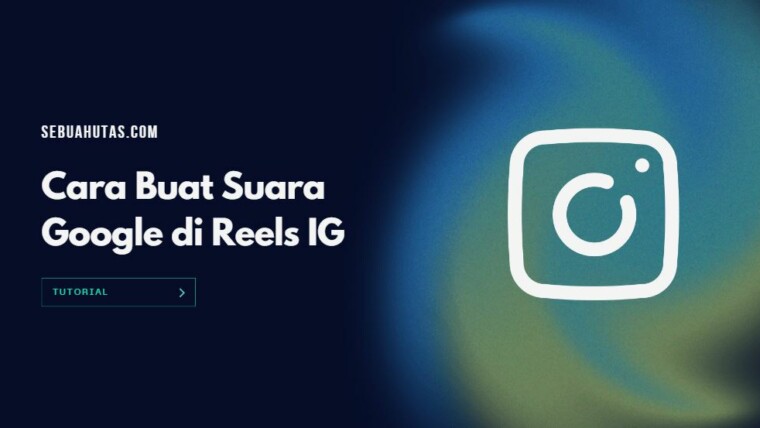 Cara Buat Suara Google Di Reels Instagram