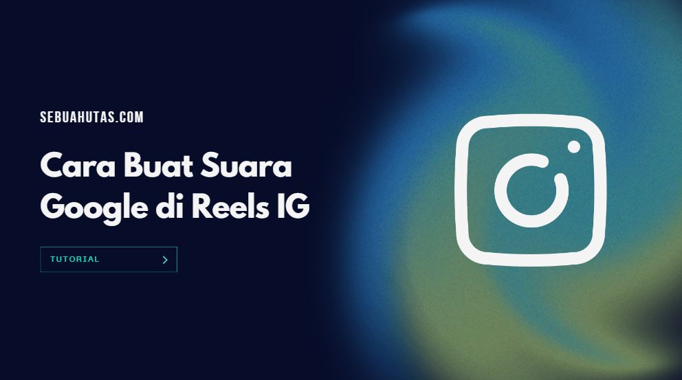 Cara Buat Suara Google Di Reels Instagram