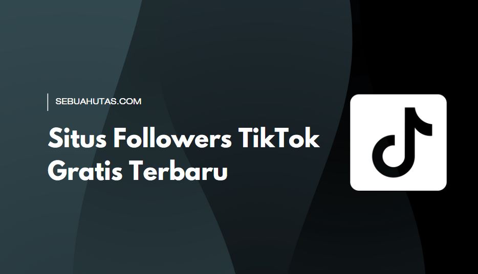 Situs Followers Tiktok Gratis Terbaru