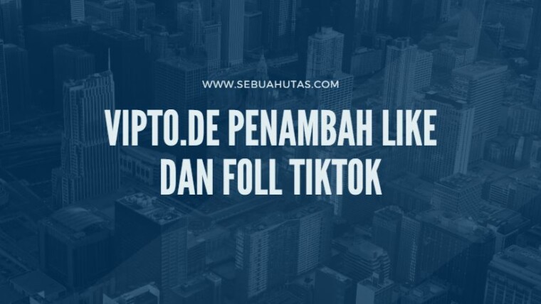 Vipto.de Penambah Like Dan Foll Tiktok