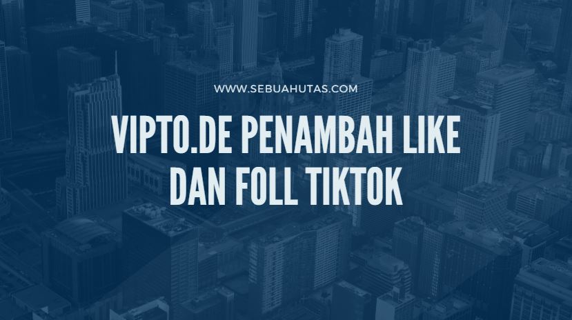 Vipto.de Penambah Like Dan Foll Tiktok