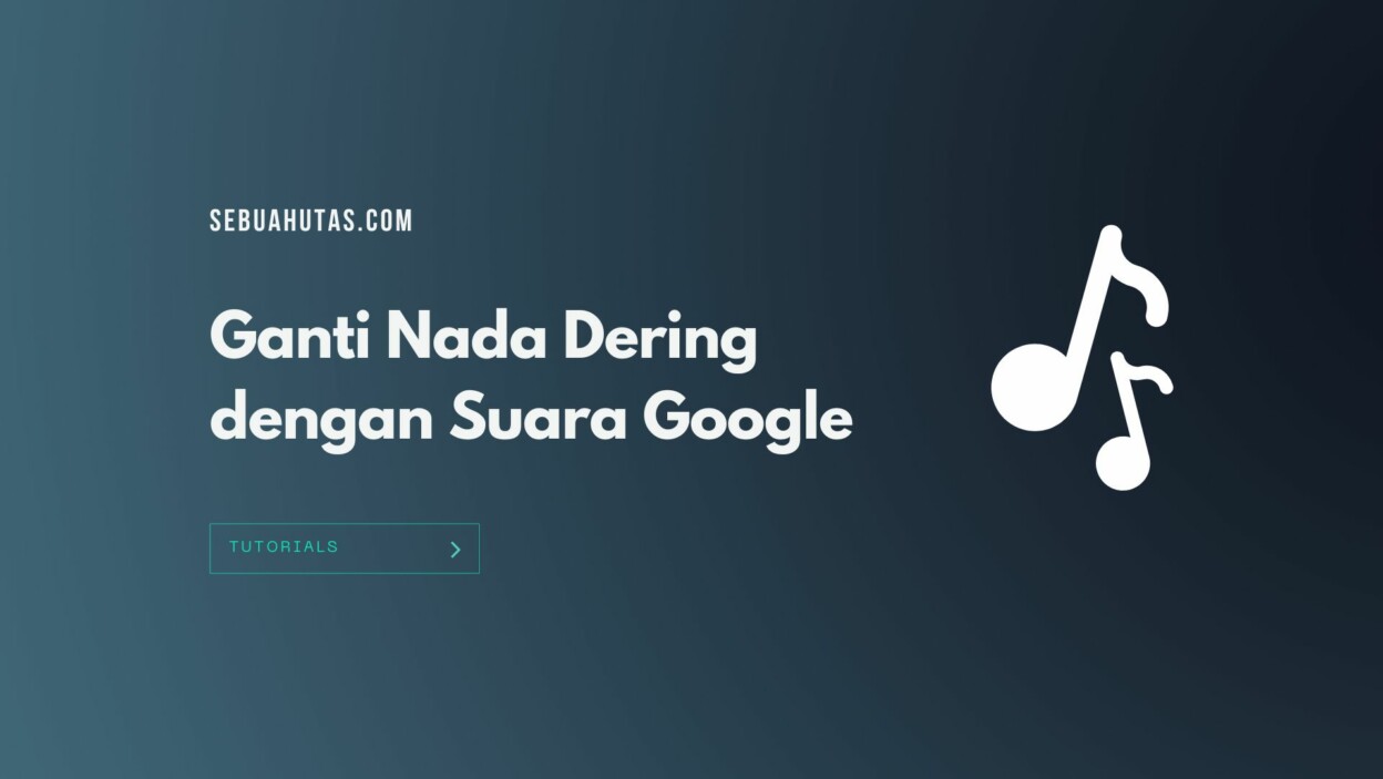 Cover 4. Cara Ganti Nada Dering Dengan Suara Google